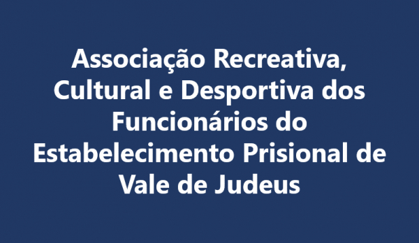 Associação Recreativa, Cultural e Desportiva dos Funcionários do Estabelecimento Prisional de Vale de Judeus