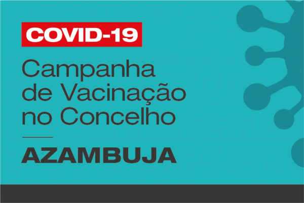 Campanha de vacinação Covid-19 no Concelho de Azambuja